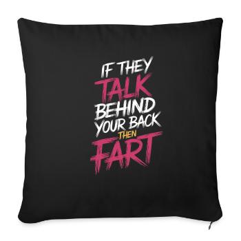 If They Talk Behind Your Back Then Fart 3 - Sofakissenbezug 45 x 45 cm - Schwarz - Vorne