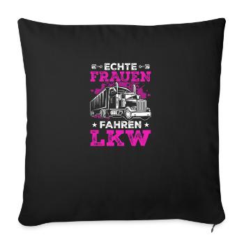 Echte Frauen fahren LKW Fahrerin - Sofakissenbezug 45 x 45 cm - Schwarz - Vorne