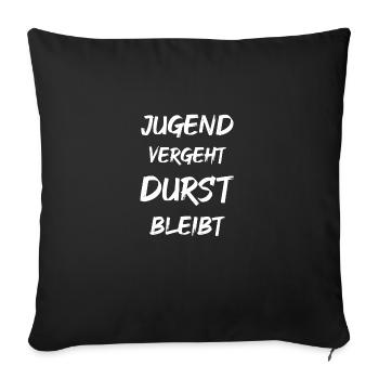 Jugend vergeht DURST bleibt - Sofakissenbezug 45 x 45 cm - Schwarz - Vorne