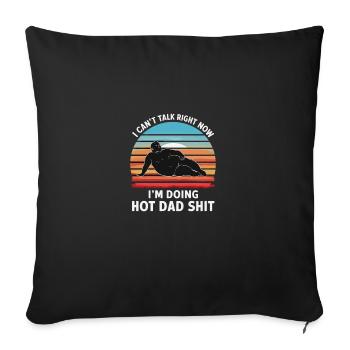 I Can’t Talk Right Now I’m Doing Hot Dad Shit - - Sofakissenbezug 45 x 45 cm - Schwarz - Vorne