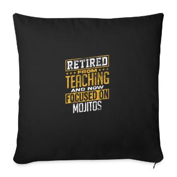 Retired From Teaching Now Focused On Mojitos - Sofa pillowcase 17,3'' x 17,3'' (45 x 45 cm) - black - Front