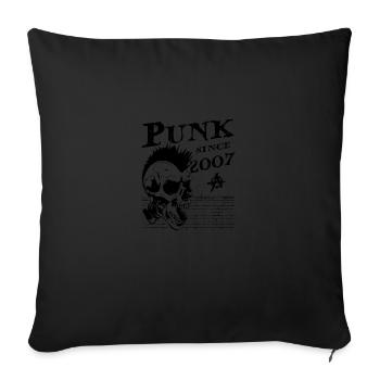 Punk Since 2007, Punks Not Dead, 17 Years Old and - Sofa pillowcase 17,3'' x 17,3'' (45 x 45 cm) - black - Front