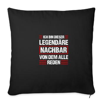 Legendäre Nachbar Nachbarn - Sofakissenbezug 45 x 45 cm - Schwarz - Vorne
