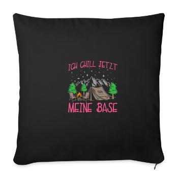 Ich chill jetzt meine Base Camper Camping - Sofakissenbezug 45 x 45 cm - Schwarz - Vorne