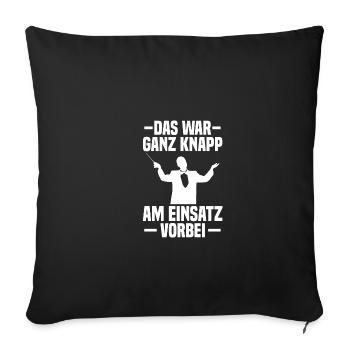 Knapp am Einsatz Dirigent Chorleiter Dirigenten - Sofakissenbezug 45 x 45 cm - Schwarz - Vorne
