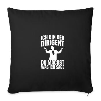 Ich bin der Dirigent Chorleiter Dirigenten - Sofakissenbezug 45 x 45 cm - Schwarz - Vorne