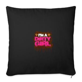 I'm a dirty girl Schlammlauf Mud Run Muddy Race - Sofa pillowcase 17,3'' x 17,3'' (45 x 45 cm) - black - Front