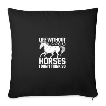 Une vie sans chevaux - je ne pense pas - (2) - Housse de coussin décorative 45 x 45 cm - noir - Devant