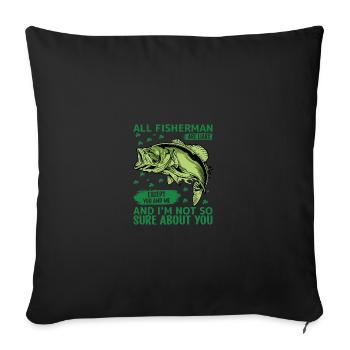 All fishermen are liars, except you and me, and ic - Sofa pillowcase 17,3'' x 17,3'' (45 x 45 cm) - black - Front