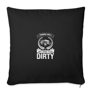 Farming girls are not afraid to get dirty. - Sofa pillowcase 17,3'' x 17,3'' (45 x 45 cm) - black - Front