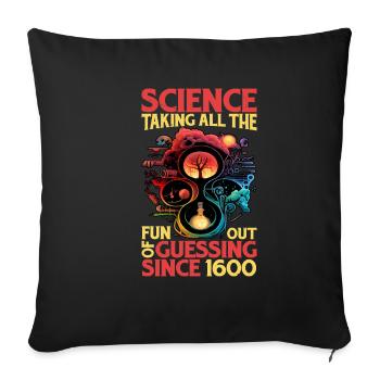 Science, Taking All The Fun Out Of Guessing 13 - Sofa pillowcase 17,3'' x 17,3'' (45 x 45 cm) - black - Front