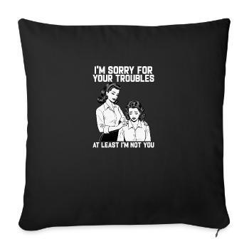 Retro Sarcastic Humor – "At Least I'm Not You" - Sofa pillowcase 17,3'' x 17,3'' (45 x 45 cm) - black - Front