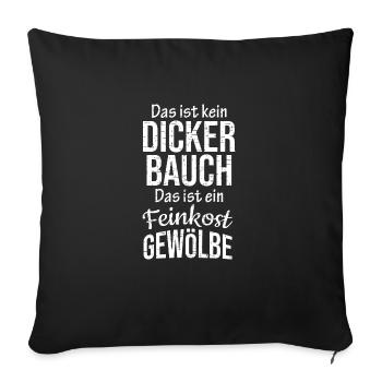 Kein Dicker Bauch sondern Feinkost Gewölbe - Sofakissenbezug 45 x 45 cm - Schwarz - Vorne