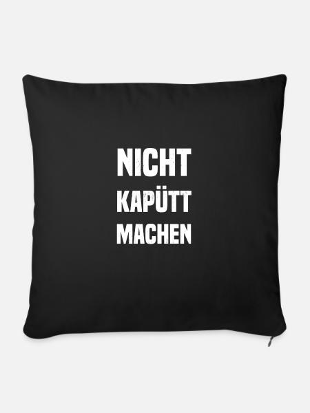 Nicht kapütt machen - Sofakissenbezug 45 x 45 cm - Schwarz