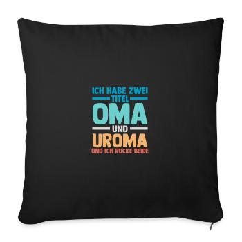 Ich Habe Zwei Titel Oma Und Uroma - Sofakissenbezug 45 x 45 cm - Schwarz - Vorne
