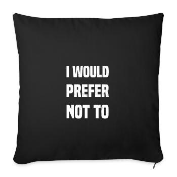 I would prefer not to - Sofa pillowcase 17,3'' x 17,3'' (45 x 45 cm) - black - Front