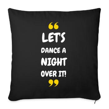 Let's Dance a Night Over It! - Sofa pillowcase 17,3'' x 17,3'' (45 x 45 cm) - black - Front