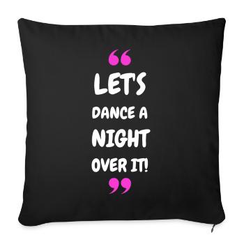 Let's Dance a Night Over It! - Sofa pillowcase 17,3'' x 17,3'' (45 x 45 cm) - black - Front