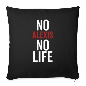 No Alexis No Life - Sofa pillowcase 17,3'' x 17,3'' (45 x 45 cm) - black - Front