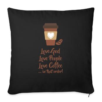 Love God, Love People, Love Coffee - in that order - Sofa pillowcase 17,3'' x 17,3'' (45 x 45 cm) - black - Front