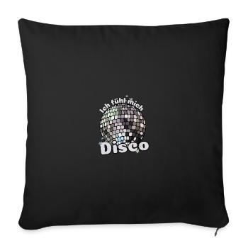 Ich fühl mich Disco! Diskothek Discokugel Spruch - Sofakissenbezug 45 x 45 cm - Schwarz - Vorne