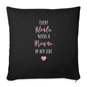 Every Blondie needs a Brownie by her side - Sofa pillowcase 17,3'' x 17,3'' (45 x 45 cm) - black - Front