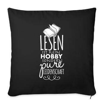 Reading is not a hobby but pure passion - Sofa pillowcase 17,3'' x 17,3'' (45 x 45 cm) - black - Front