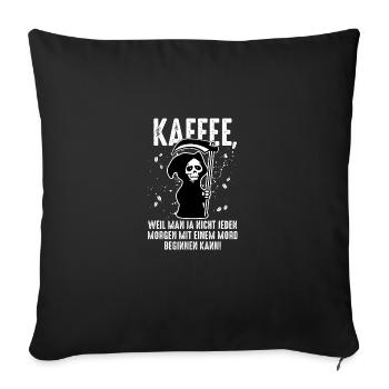 Kaffee Spruch Sensenmann Humor Cappuccino Espresso - Sofakissenbezug 45 x 45 cm - Schwarz - Vorne