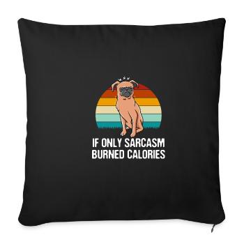 If only sarcasm calorie training would have burned - Sofa pillowcase 17,3'' x 17,3'' (45 x 45 cm) - black - Front
