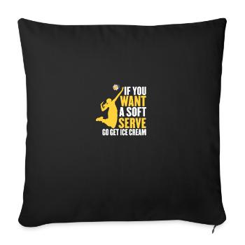 Funny Volleyball If You Want A Soft Serve Go Get - Sofa pillowcase 17,3'' x 17,3'' (45 x 45 cm) - black - Front