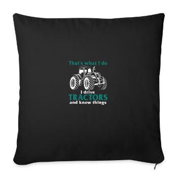 That's What I Do I Drive Tractors Know Things - Sofakissenbezug 45 x 45 cm - Schwarz - Vorne