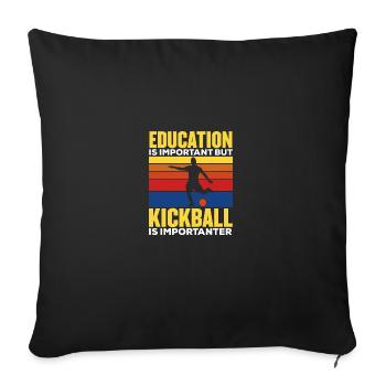 Education Is Important But Kickball Is - Sofa pillowcase 17,3'' x 17,3'' (45 x 45 cm) - black - Front