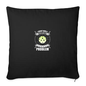 I Have A Dinking Problem Funny Dink Pickleball - Sofa pillowcase 17,3'' x 17,3'' (45 x 45 cm) - black - Front