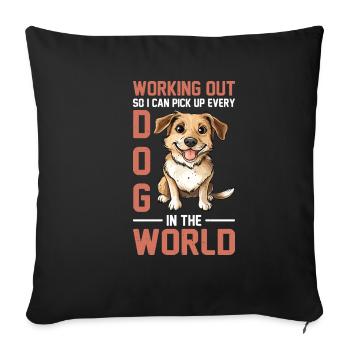 Working Out So I Can Pick Up Every Dog 2 - Sofakissenbezug 45 x 45 cm - Schwarz - Vorne