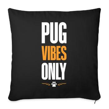 Pug Vibes Only - Sofa pillowcase 17,3'' x 17,3'' (45 x 45 cm) - black - Front