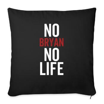 Kein Bryan Kein Leben - Sofakissenbezug 45 x 45 cm - Schwarz - Vorne