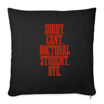 Sorry Can't Doctoral Student Bye - Sofa pillowcase 17,3'' x 17,3'' (45 x 45 cm) - black - Front