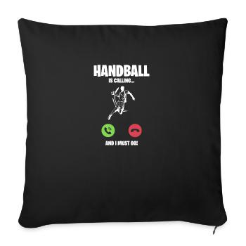 Handball calls I have to go - Sofa pillowcase 17,3'' x 17,3'' (45 x 45 cm) - black - Front