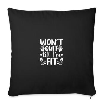 Won't Quit Till I'm Fit - Sofa pillowcase 17,3'' x 17,3'' (45 x 45 cm) - black - Front