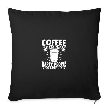 Coffee makes me happy People not so much - Sofakissenbezug 45 x 45 cm - Schwarz - Vorne