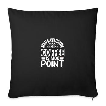 Everything before Coffee is Moo point - Sofakissenbezug 45 x 45 cm - Schwarz - Vorne