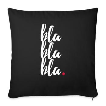 bla bla bla witziger cooler Laber Spruch Geschenk - Sofakissenbezug 45 x 45 cm - Schwarz - Vorne