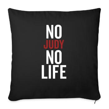No Judy No Life - Sofakissenbezug 45 x 45 cm - Schwarz - Vorne