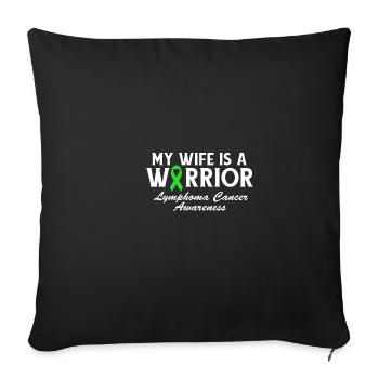 My wife is a warrior -Green Ribbon -lymphoma - Sofa pillowcase 17,3'' x 17,3'' (45 x 45 cm) - black - Front