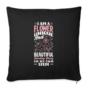 I Am A Flower Unique And Beautiful Standing - Sofakissenbezug 45 x 45 cm - Schwarz - Vorne