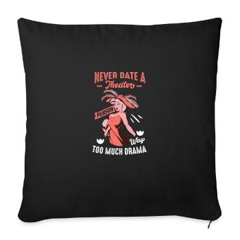 DATE A THEATER PERSON TOO MUCH DRAMA Geschenke - Sofakissenbezug 45 x 45 cm - Schwarz - Vorne