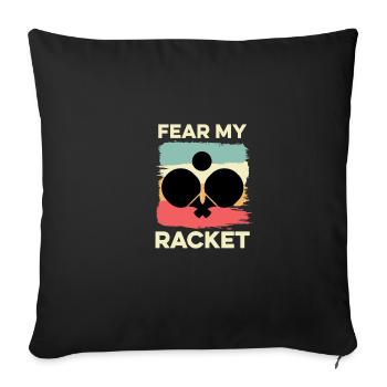 Fear my racket amateur player gift - Sofa pillowcase 17,3'' x 17,3'' (45 x 45 cm) - black - Front