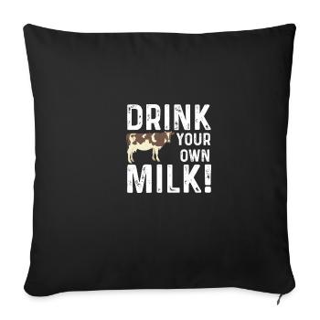 Drink Your Own Milk Vegan Gift - Sofa pillowcase 17,3'' x 17,3'' (45 x 45 cm) - black - Front