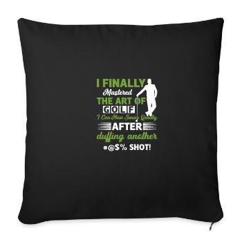 I have finally mastered the art of golf, - Sofa pillowcase 17,3'' x 17,3'' (45 x 45 cm) - black - Front