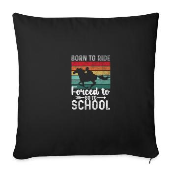 Lustiges Zitatpferd Ride Horse gezwungen, zur Schu - Sofakissenbezug 45 x 45 cm - Schwarz - Vorne